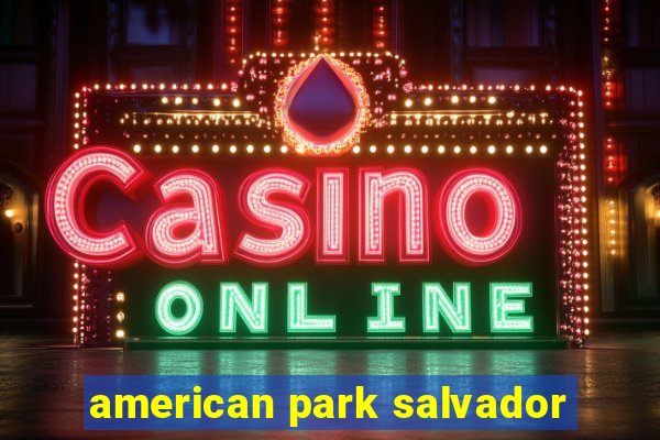 american park salvador